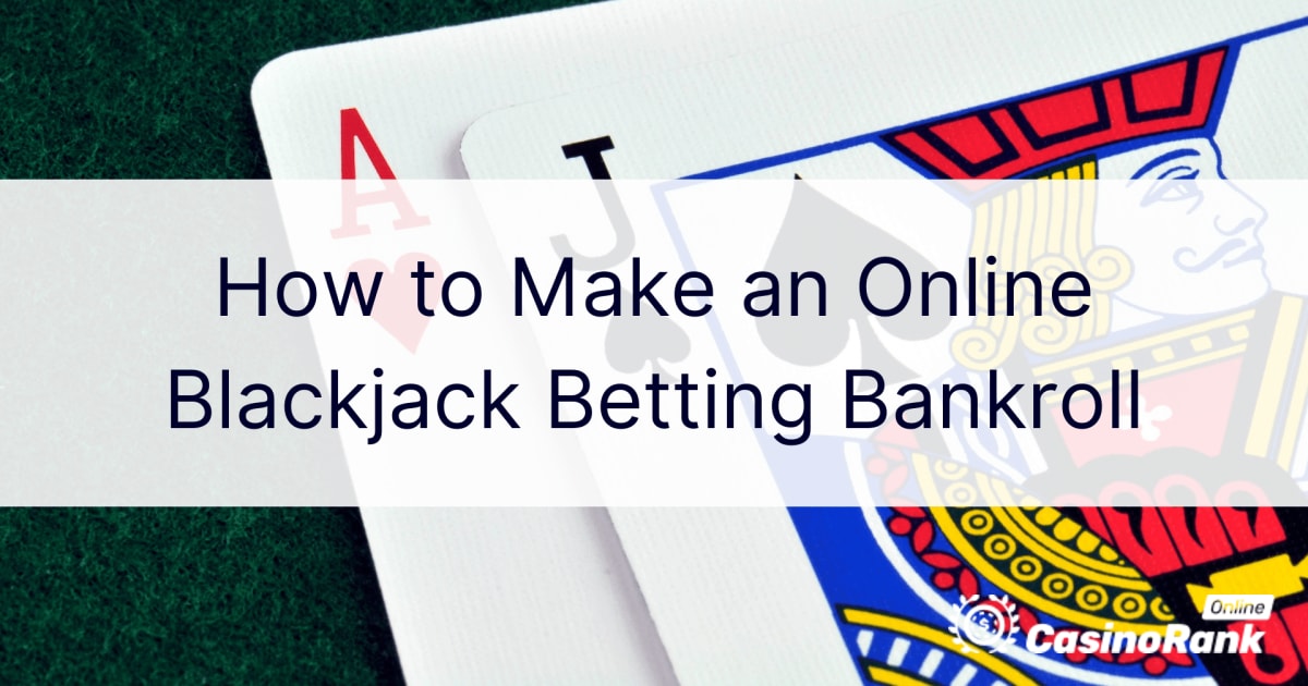 Kako napraviti bankroll za online Blackjack klaÄ‘enje