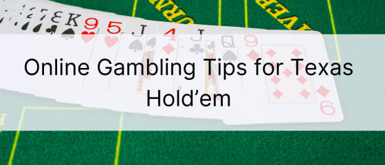 Ne gubite vrijeme! Savjeti za online kockanje za Texas Hold'em