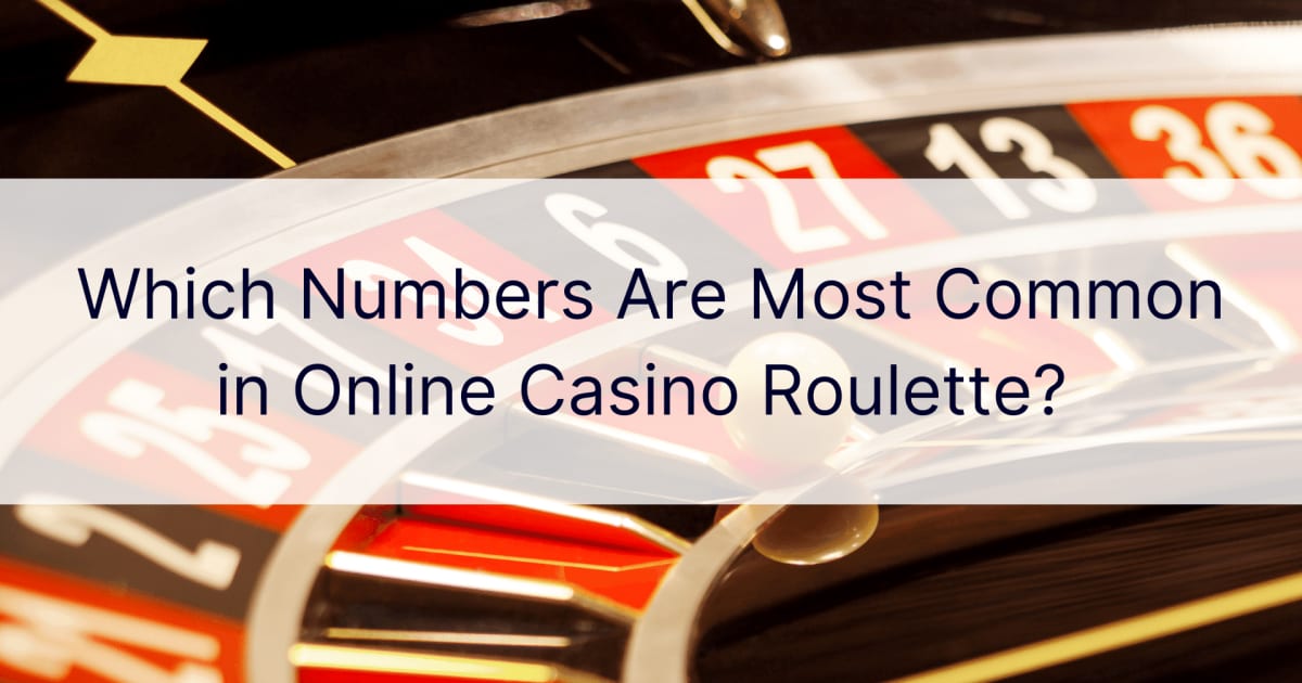 Koji su brojevi najčešći u online casino ruletu?
